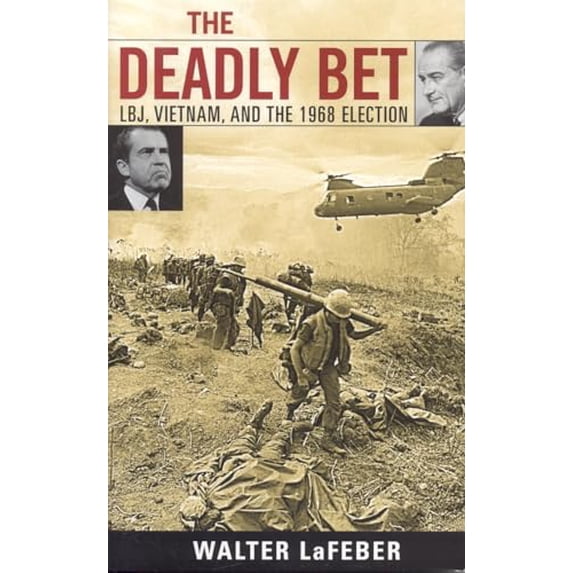 Pre-Owned The Deadly Bet: Lbj, Vietnam, and the 1968 Election (Paperback) 0742543927 9780742543928