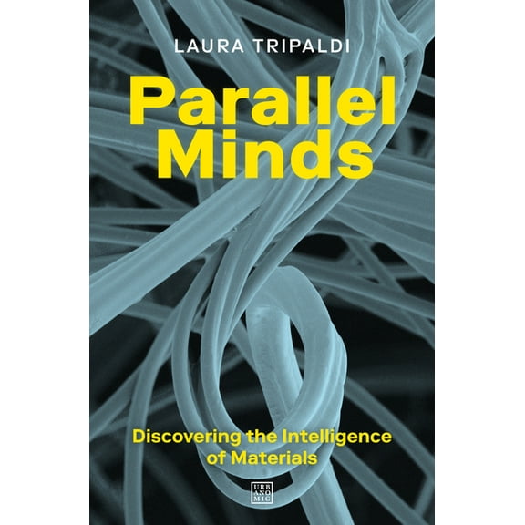 Parallel Minds: Discovering the Intelligence of Materials, (Paperback)