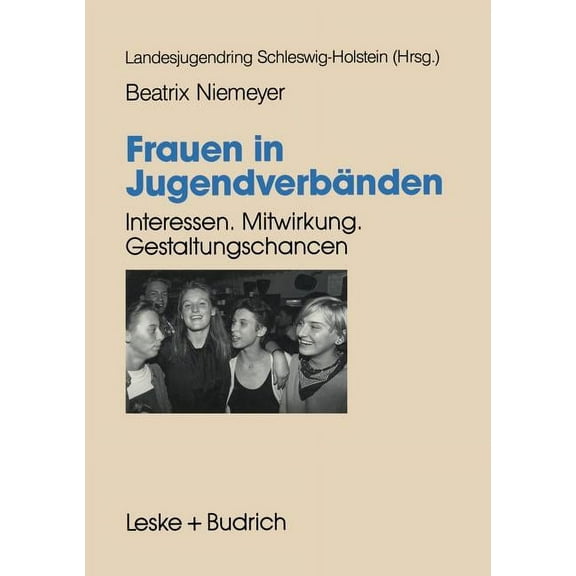 Frauen in Jugendverbänden: Interessen. Mitwirkung. Gestaltungs-Chancen, (Paperback)