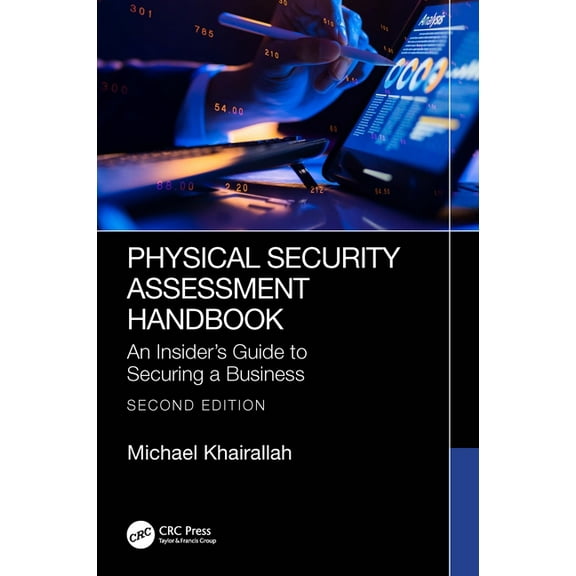 Physical Security Assessment Handbook: An Insider's Guide to Securing a Business, (Paperback)