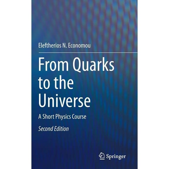 From Quarks to the Universe: A Short Physics Course, (Hardcover)