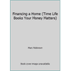 Financing a Home (Time Life Books Your Money Matters) [Hardcover - Used]