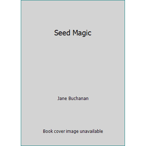 Pre-Owned Seed Magic (Paperback) 1682630951 9781682630952