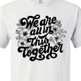 thumbnail image 4 of Inktastic Inspirational We Are All in This Together T-Shirt, 4 of 5
