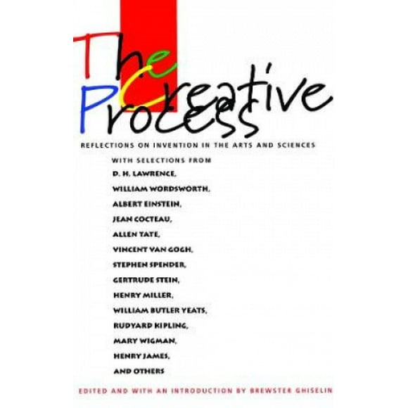 The Creative Process: Reflections on the Invention in the Arts and Sciences