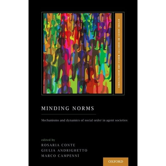 Oxford Cognitive Models and Architecture Minding Norms: Mechanisms and Dynamics of Social Order in Agent Societies, (Hardcover)