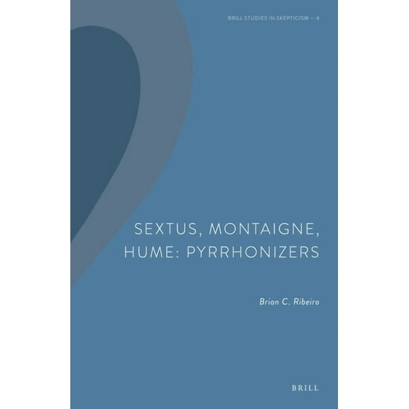 Brill Studies in Skepticism Sextus, Montaigne, Hume: Pyrrhonizers, Book 4, (Hardcover)