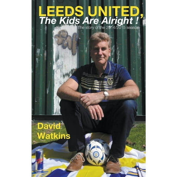 LEEDS UNITED, THE KIDS ARE ALRIGHT!