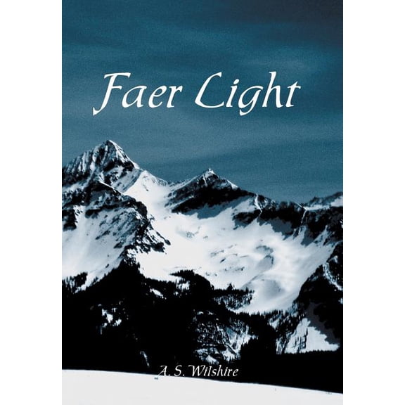 Faer Light Hardcover 1514420678 9781514420676 A. S. Wilshire