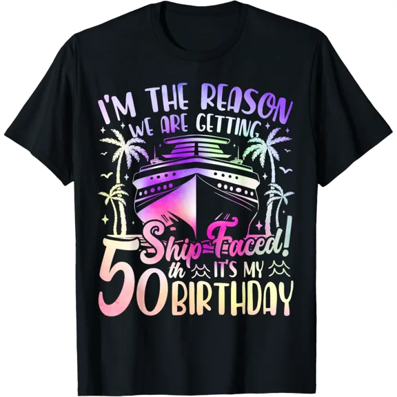 The Reason We Are Getting Ship Faced It'S My 50Th Birthday T-Shirt