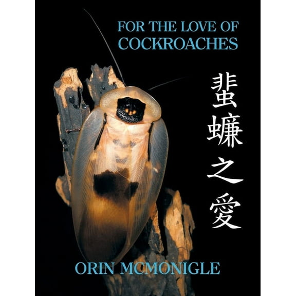 For the Love of Cockroaches: Husbandry, Biology, and History of Pet and Feeder Blattodea, (Hardcover)
