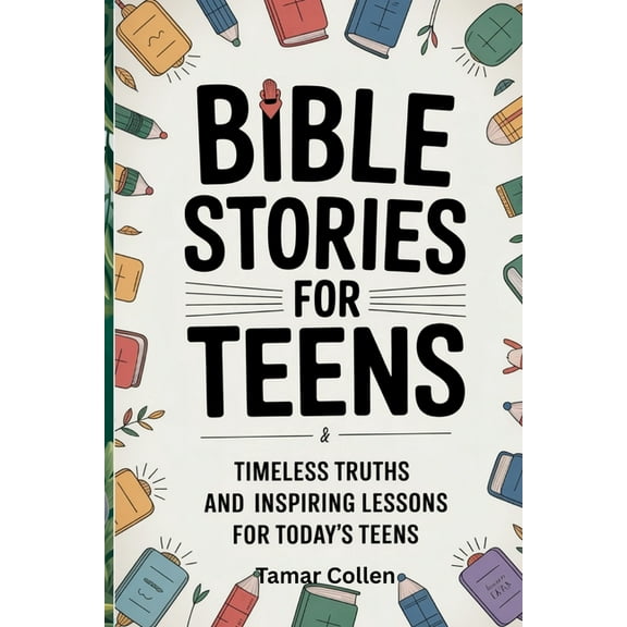 Bible stories for Teens: Timeless Truths and Inspiring Lessons for Today's Teens, (Paperback)