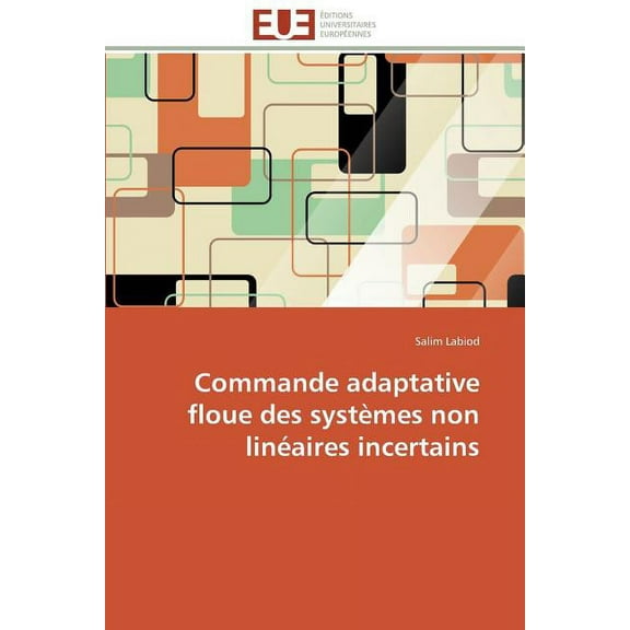 Omn.Univ.Europ.: Commande Adaptative Floue Des Systèmes Non Linéaires Incertains (Paperback)