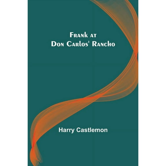 Frank at Don Carlos' Rancho, (Paperback)