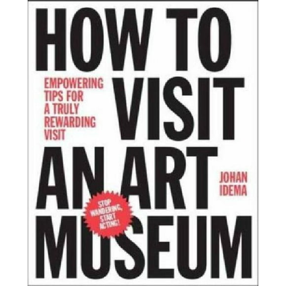 How to Visit an Art Museum: Tips for a Truly Rewarding Visit
