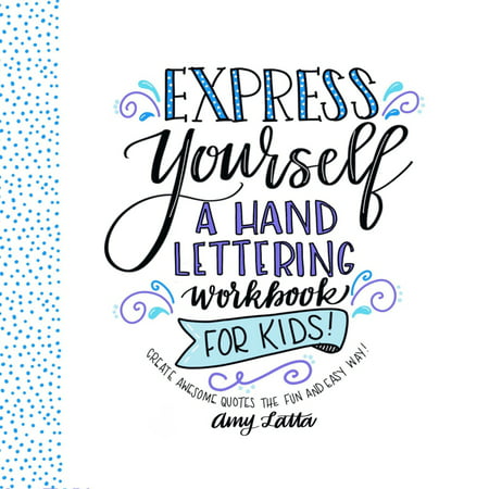 Express Yourself: A Hand Lettering Workbook for Kids : Create Awesome Quotes the Fun & Easy (Best Way To Learn Express Js)