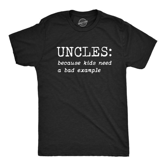Mens Uncles Because Kids Need A Bad Example T Shirt Funny Family Brother Sarcastic Tee Graphic Tees