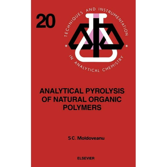Techniques and Instrumentation in Analyt Analytical Pyrolysis of Natural Organic Polymers: Volume 20, Book 20, (Hardcover)