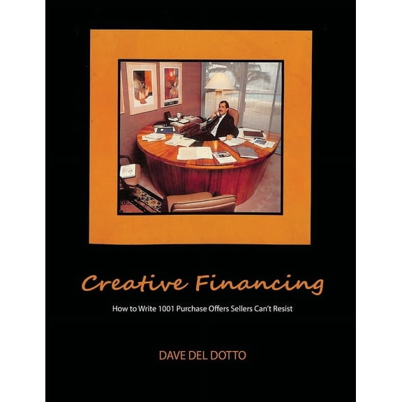 Creative financing: How to write 1001 purchase offers sellers can't resist, (Paperback)