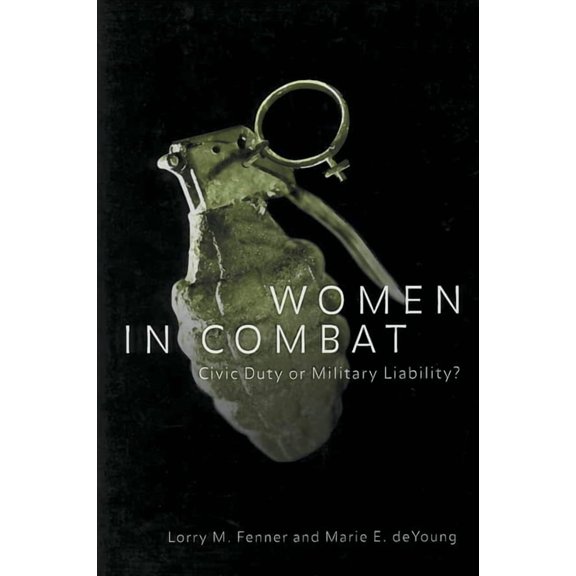 Controversies in Public Policy Women in Combat: Civic Duty or Military Liability?, (Paperback)
