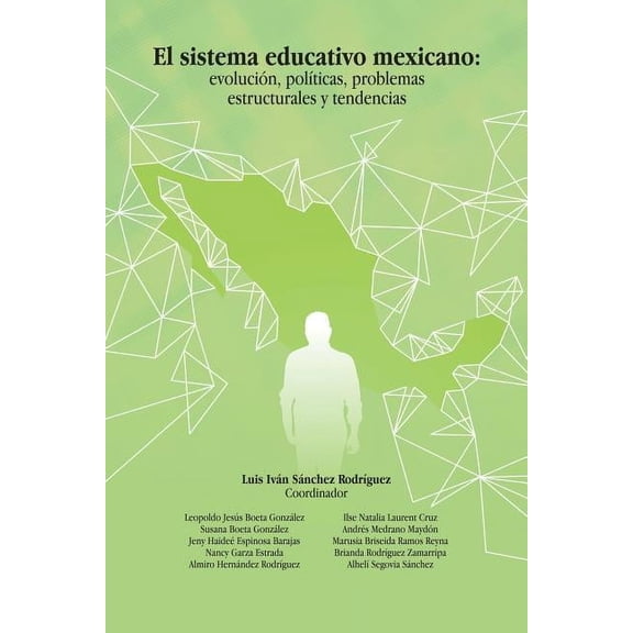El Sistema Educativo Mexicano: Evolución, Políticas, Problemas Estructurales Y Tendencias, (Paperback)