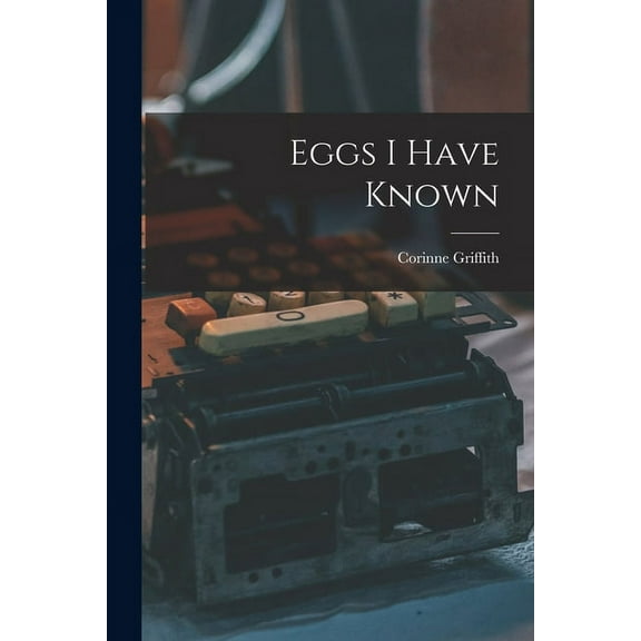 Eggs I Have Known, (Paperback)