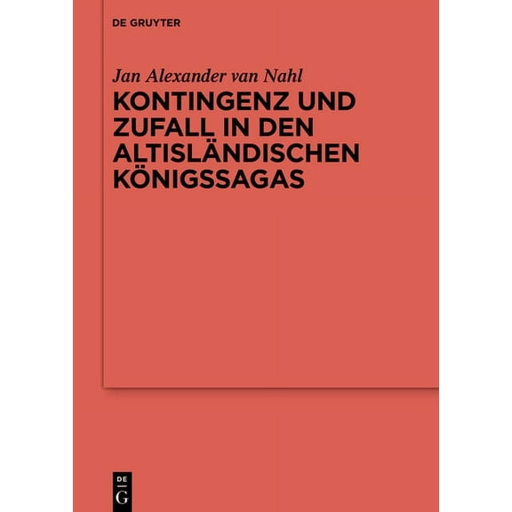 ErgÃ¤nzungsbÃ¤nde Zum Reallexikon der Germ Kontingenz und Zufall in den altislÃ¤ndischen KÃ¶nigssagas, Book 130, (Hardcover)