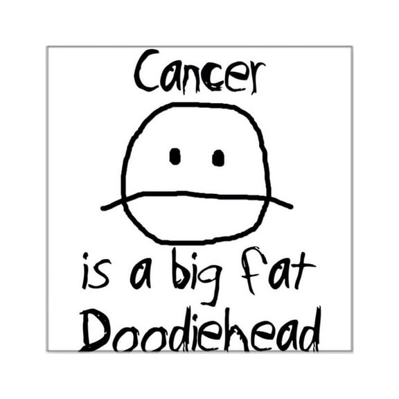 CafePress - Cancer Is A Big Fat Doodiehead - Square Sticker 3" x 3"
