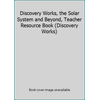 Discovery Works, the Solar System and Beyond, Teacher Resource Book (Discovery Works) [Paperback - Used]