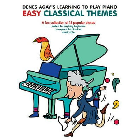 Classical Themes Easy Piano - Easy Classical Themes : Denes Agay's Learning to Play Piano Series