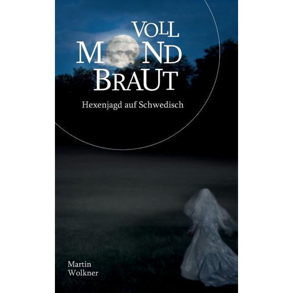 Vollmondbraut: Hexenjagd auf Schwedisch, (Paperback)
