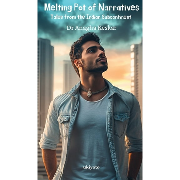 Melting Pot of Narratives: Tales from the Indian Subcontinent, (Hardcover)