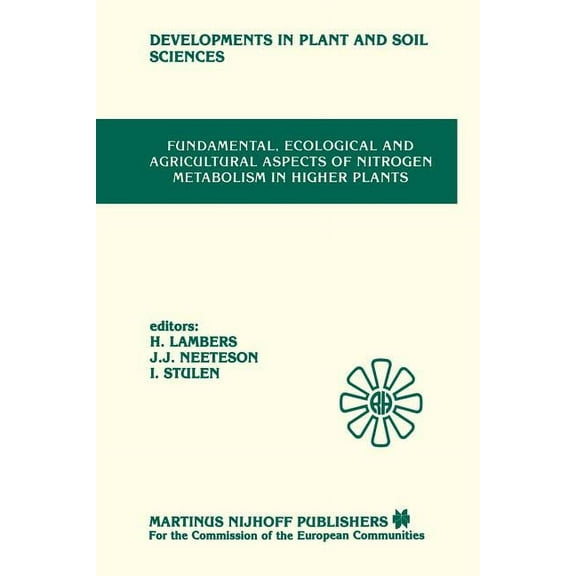 Developments in Plant and Soil Sciences Fundamental, Ecological and Agricultural Aspects of Nitrogen Metabolism in Higher Plants: Proceedings of a Symposium Org, Book 19, (Paperback)