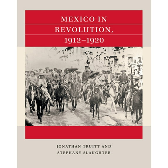 Pre-Owned Mexico in Revolution, 1912-1920 (Paperback) by Jonathan Truitt, Stephany Slaughter