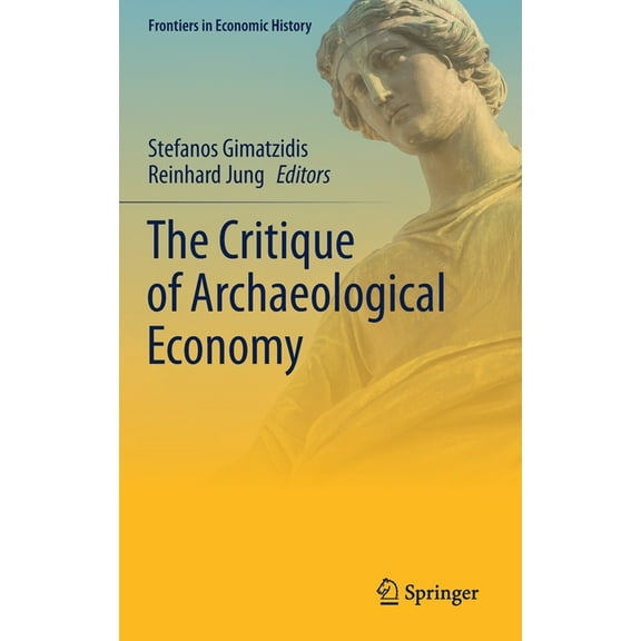 Frontiers in Economic History The Critique of Archaeological Economy, (Hardcover)