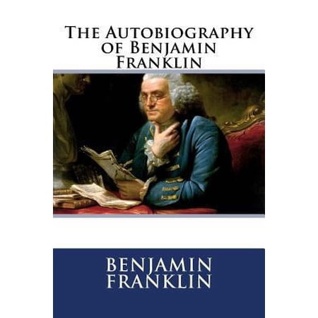 Pre-Owned The Autobiography of Benjamin Franklin (Paperback) 1547153555 9781547153558