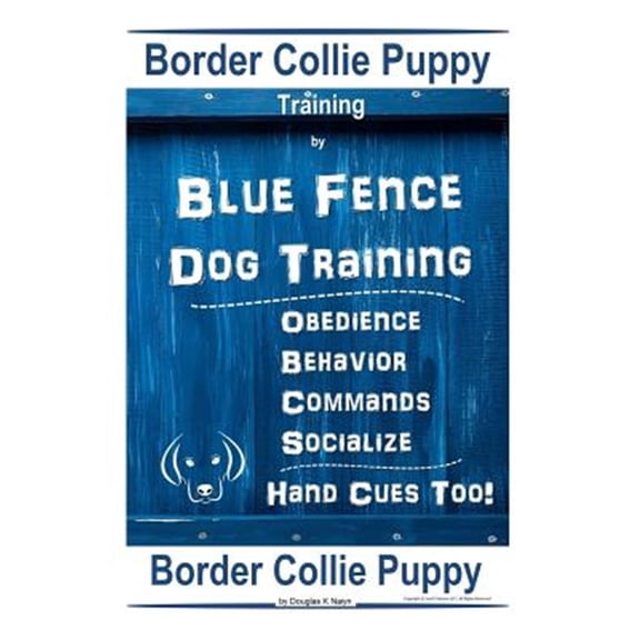 Pre-Owned Border Collie Puppy Training by Blue Fence Dog Training Obedience - Commands Behavior - Socialize Hand Cues Too! Border Collie Puppy