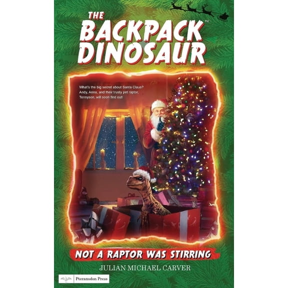 The Backpack Dinosaur Not A Raptor Was Stirring, Book 4, (Paperback)