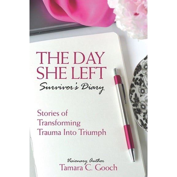 Pre-Owned The Day She Left Survivor's Diary: Stories of Transforming Trauma into Triumph (Paperback) 1735112674 9781735112671