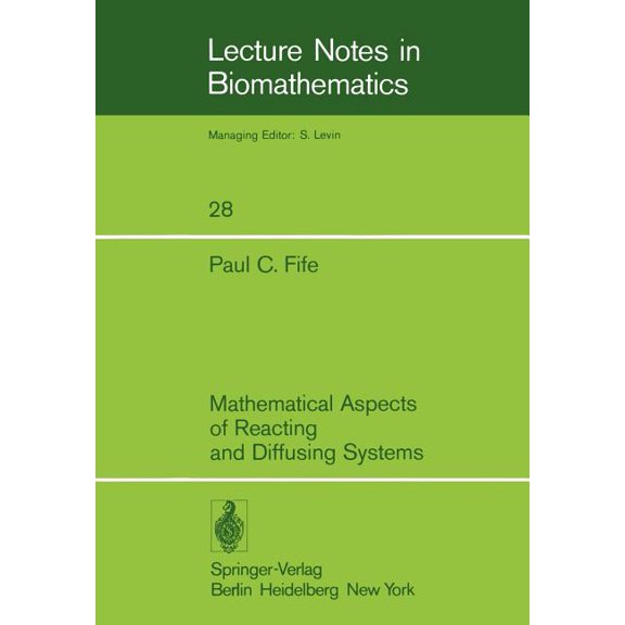 Lecture Notes in Biomathematics Mathematical Aspects of Reacting and Diffusing Systems, Book 28, (Paperback)