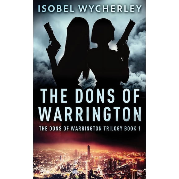 The Dons of Warrington Trilogy The Dons of Warrington, Book 1, (Hardcover)