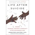 thumbnail image 1 of Pre-Owned Life After Suicide: Finding Courage, Comfort & Community After Unthinkable Loss (Paperback) 0062906046 9780062906045, 1 of 1
