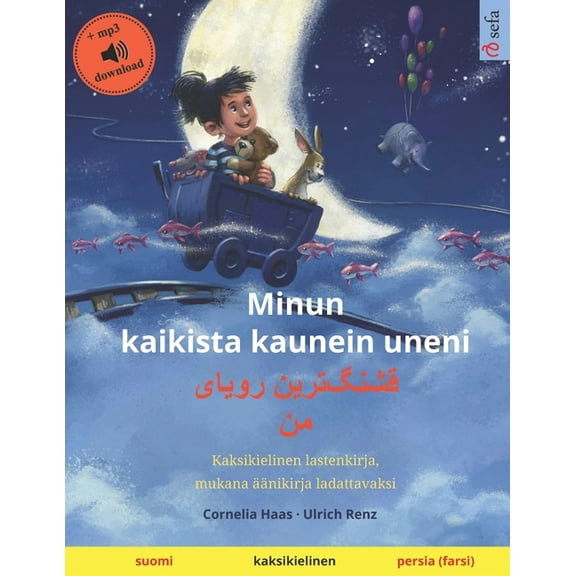 Minun kaikista kaunein uneni (suomi - persia (farsi)): Kaksikielinen lastenkirja, mukana äänikirja ladattavaksi, (Paperback)