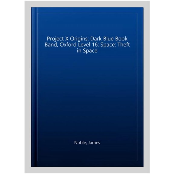 Pre-Owned Project X Origins: Dark Blue Book Band, Oxford Level 16: Space: Theft James Noble (Paperback)