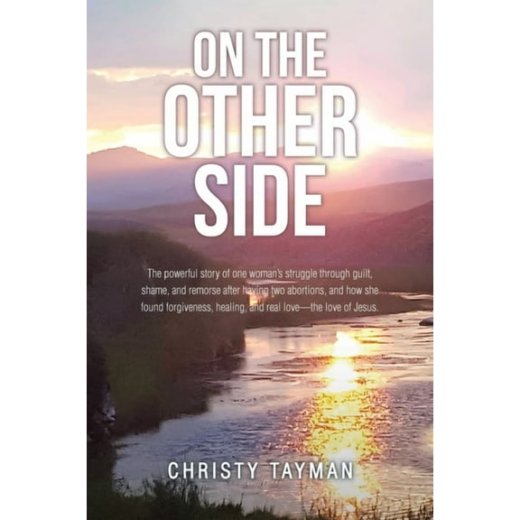 On the Other Side: The powerful story of one woman's struggle through guilt, shame, and remorse after having two abortio, (Paperback)