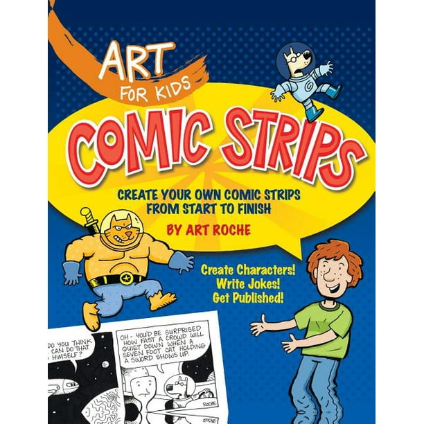 Art for Kids Comic Strips Create Your Own Comic Strips from Start to Finish (Series 3
