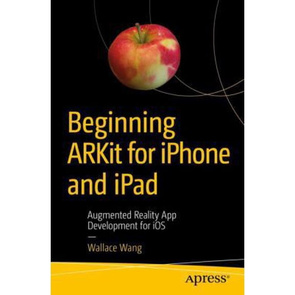Pre-Owned Beginning Arkit for iPhone and iPad: Augmented Reality App Development for IOS (Paperback) 1484241010 9781484241011
