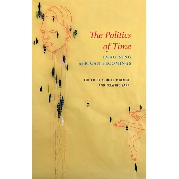 Critical South The Politics of Time: Imagining African Becomings, (Paperback)