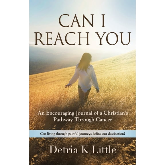 Can I Reach You: An Encouraging Journal of a Christian's Pathway Through Cancer, (Paperback)