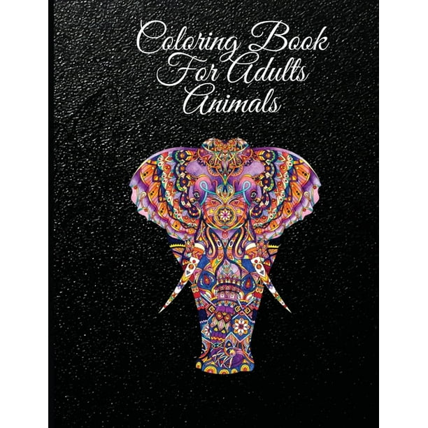 Download Coloring Book For Adults Animals A Whimsical Adult Coloring Book Stress Relieving Animal Designs Paperback Walmart Com Walmart Com
